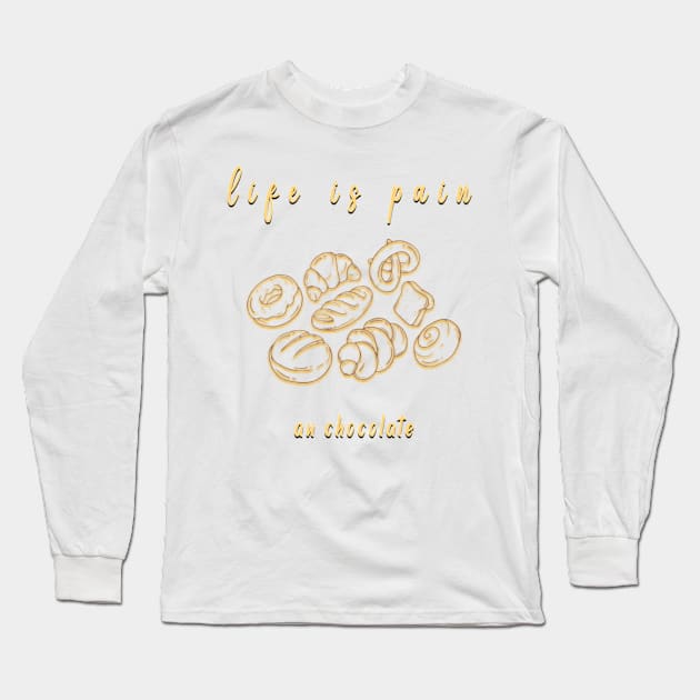 life is pain au chocolate Long Sleeve T-Shirt by fanidi